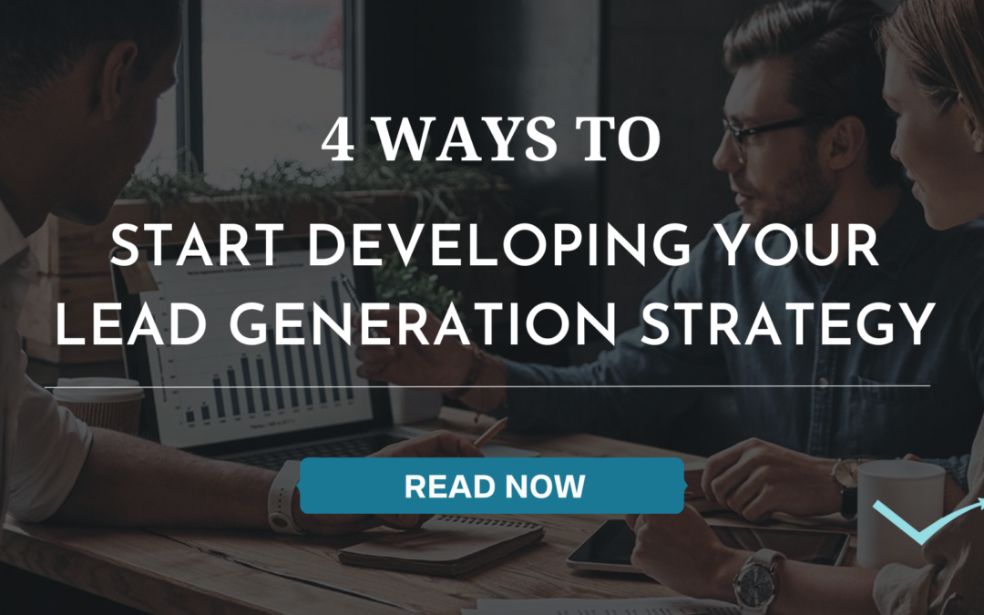 4 Ways That Small Businesses Can Get Started On Lead Generation