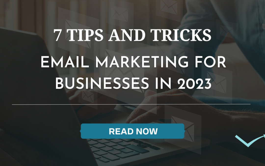 7 Tips & Tricks for Email Marketing in 2023