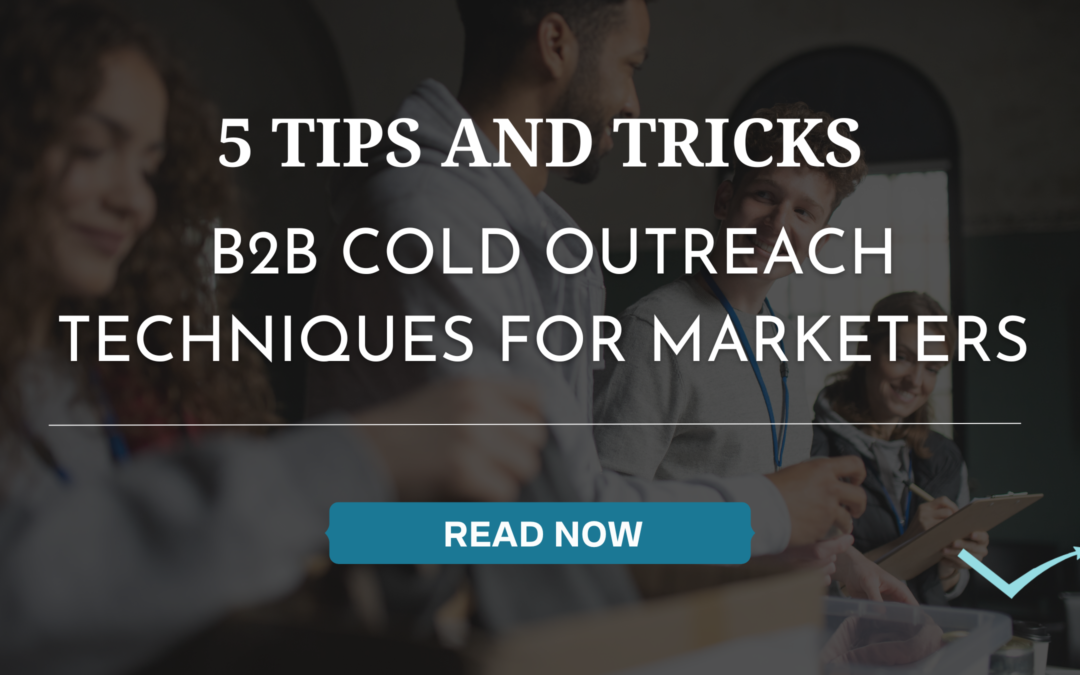 5 B2B Cold Outreach tips for Marketers and Sales teams